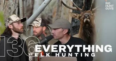 Archery elk hunting last minute tips and tactics Big Hunt Guys Podcast ep. 136