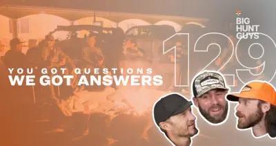 You have questions we have answers Big Hunt Guys Podcast episode 129