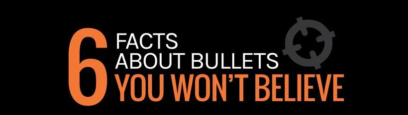 6 crazy facts about bullets